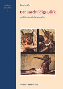 Der unschuldige Blick (Leni Riefenstahls Nuba-Fotografien) (German Edition) by Gisela Schäffer, 9783422073678