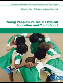 Young People's Voices in Physical Education and Youth Sport by Mary O'Sullivan, Ann MacPhail, 9780415487450