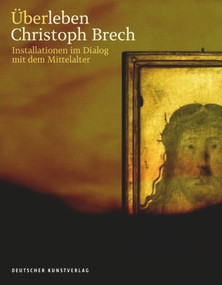 Überleben. Christoph Brech (Installationen im Dialog mit dem Mittelalter) (German Edition) by Bayerisches Nationalmuseum, DG | Deutsche Gesellschaft, 9783422073722
