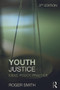 Youth Justice (Ideas, Policy, Practice) by Roger Smith, 9780415626514