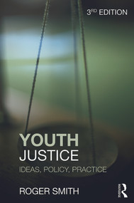 Youth Justice (Ideas, Policy, Practice) by Roger Smith, 9780415626514