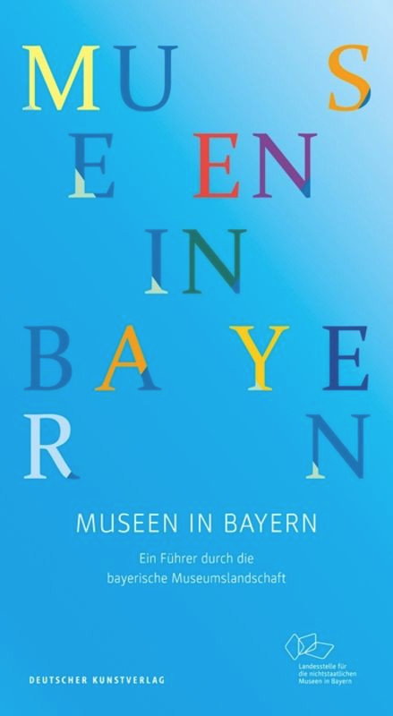 Museen in Bayern (Ein Führer durch die bayerische Museumslandschaft) (German Edition) by Landesstelle für die nichtstaatlichen, 9783422073821