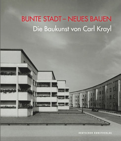 Bunte Stadt - Neues Bauen (Die Baukunst von Carl Krayl) (German Edition) by Gabriele Köster, Michael Stöneberg, 9783422073920