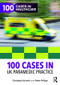 100 Cases in UK Paramedic Practice by Christoph Schroth, Peter Phillips, 9781138592827