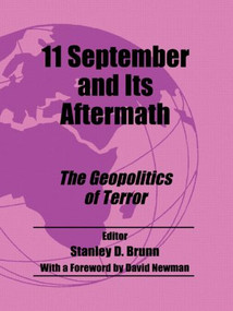 11 September and its Aftermath (The Geopolitics of Terror) by Stanley D Brunn, 9780714684543