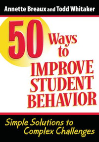 50 Ways to Improve Student Behavior (Simple Solutions to Complex Challenges) by Todd Whitaker, Annette Breaux, 9781596671324