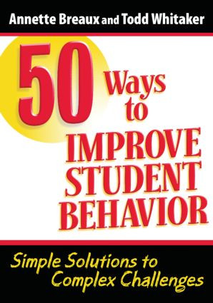 50 Ways to Improve Student Behavior (Simple Solutions to Complex Challenges) by Todd Whitaker, Annette Breaux, 9781596671324