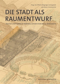 Die Stadt als Raumentwurf (Theorien und Projekte im Städtebau seit dem Ende des 19. Jahrhunderts) (German Edition) by Vittorio Magnago Lampugnani, Rainer Schützeichel, 9783422074262
