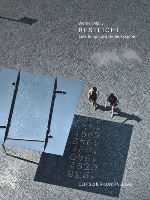 Werner Mally (Restlicht - Eine temporäre Gedenkskulptur) by Stefan Graupner, Erika Wäcker-Babnik, 9783422074385