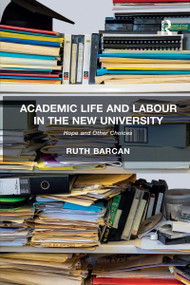 Academic Life and Labour in the New University (Hope and Other Choices) by Ruth Barcan, 9781138273795