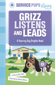 Grizz Listens and Leads (A Hearing Dog Graphic Novel) by Mari Bolte, Richard Watson, 9781484690284
