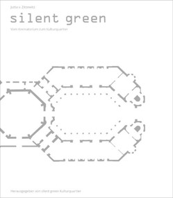 Silent Green (Vom Krematorium zum Kulturquartier) (German Edition) by Jutta Zitzewitz, silent green, 9783422074422