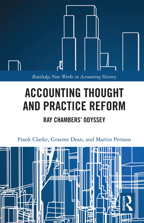 Accounting Thought and Practice Reform (Ray Chambers' Odyssey) by Frank Clarke, Graeme William Dean, Martin Persson, 9780367733070