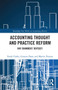 Accounting Thought and Practice Reform (Ray Chambers' Odyssey) by Frank Clarke, Graeme William Dean, Martin Persson, 9780367733070