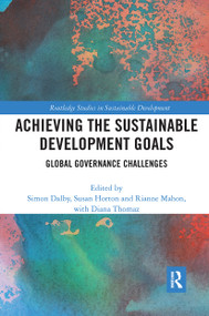 Achieving the Sustainable Development Goals (Global Governance Challenges) - 9780367730345 by Simon Dalby, Susan Horton, Rianne Mahon, Diana Thomaz, 9780367730345