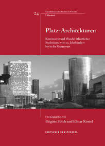 Platz-Architekturen (Kontinuität und Wandel öffentlicher Stadträume vom 19. Jahrhundert bis in die Gegenwart) by Elmar Kossel, Brigitte Sölch, 9783422074576