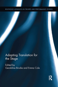 Adapting Translation for the Stage by Geraldine Brodie, Emma Cole, 9780367736095