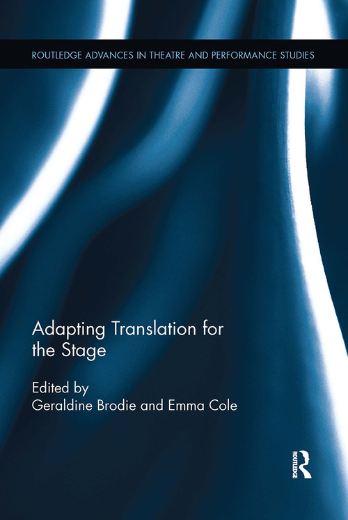 Adapting Translation for the Stage by Geraldine Brodie, Emma Cole, 9780367736095
