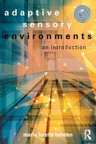 Adaptive Sensory Environments (An Introduction) by Maria Lorena Lehman, 9781138641426