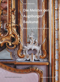 Die Meister der Augsburger Baukunst (Barock und Klassizismus) (German Edition) by Eugen Hausladen, Altaugsburggesellschaft, Ulrich Heiss, Stefanie Richter, 9783422074644
