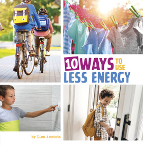 10 Ways to Use Less Energy - 9780756577940 by Lisa Amstutz, 9780756577940