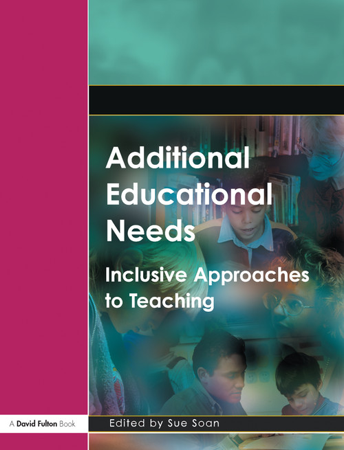 Additional Educational Needs (Inclusive Approaches to Teaching) by Sue Soan, 9781843121497