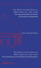 Der Palast von Sans-Souci in Milot, Haiti / The Palace of Sans-Souci in Milot, Haiti by Gauvin Bailey, Ulrich Pfisterer, 9783422074668