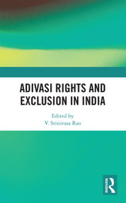 Adivasi Rights and Exclusion in India by V. Srinivasa Rao, 9780367733421