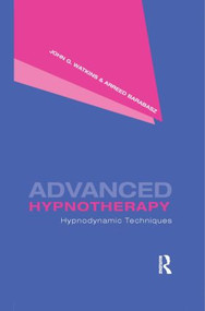 Advanced Hypnotherapy (Hypnodynamic Techniques) by John G. Watkins, Arreed Barabasz, 9780415956277