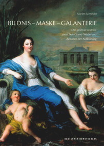 Bildnis - Maske - Galanterie (Das portrait historié zwischen Grand Siècle und Zeitalter der Aufklärung) (German Edition) by Marlen Schneider, 9783422074873