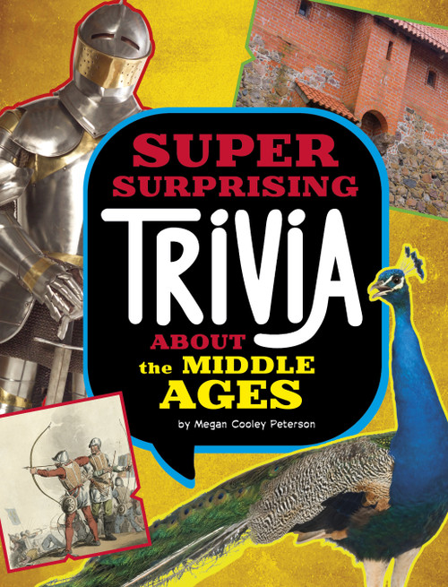 Super Surprising Trivia About the Middle Ages by Megan Cooley Peterson, 9781669071730
