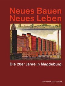 Neues Bauen Neues Leben (Die 20er Jahre in Magdeburg) (German Edition) by Christian Antz, Christian Gries, Ute Maasberg, Regina Prinz, 9783422926288