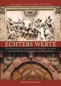Echters Werte (Zur Bedeutung der nachgotischen Baukultur um 1600 unter Fürstbischof Julius Echter von Mespelbrunn) (German Edition) by Stefan Bürger, Iris Palzer, 9783422969018