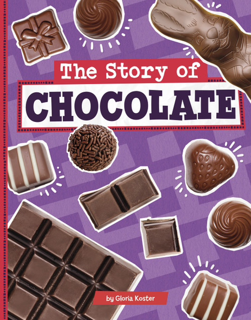 The Story of Chocolate by Gloria Koster, 9780756577636