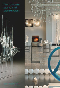 The European Museum of Modern Glass (A Tour of the Collection) by Sven Hauschke, 9783422980273