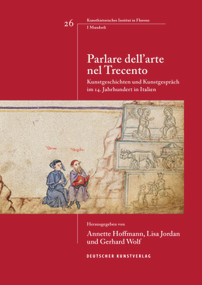 Parlare dell'arte nel Trecento (Kunstgeschichten und Kunstgespräch im 14. Jahrhundert in Italien) by Lisa Jordan, Annette Hoffmann, Gerhard Wolf, 9783422980518