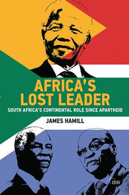 Africa's Lost Leader (South Africa's continental role since apartheid) by James Hamill, 9781138549654