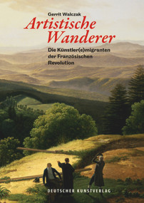 Artistische Wanderer (Die Künstler(e)migranten der Französischen Revolution) (German Edition) by Gerrit Walczak, 9783422981201