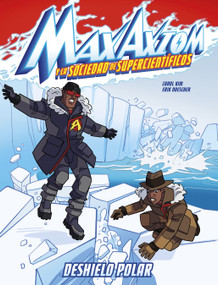 Deshielo polar: una aventura de Max Axiom, súpercientífico (Spanish Edition) - 9781669066002 by Carol Kim, Erik Doescher, 9781669066002