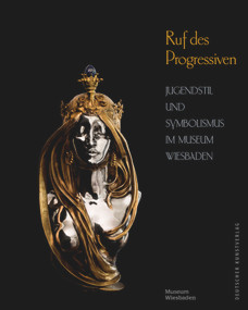 Ruf des Progressiven (Jugendstil und Symbolismus im Museum Wiesbaden) (German Edition) by Peter Forster, Museum Wiesbaden, 9783422981379