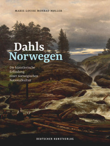 Dahls Norwegen (Die künstlerische Erfindung einer norwegischen Nationalkultur) (German Edition) by Marie-Louise Monrad Møller, 9783422981409