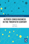 Altered Consciousness in the Twentieth Century by Jake Poller, 9780367731625