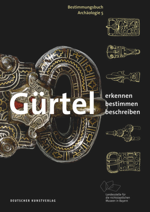 Gürtel (Erkennen - Bestimmen - Beschreiben) (German Edition) by Ronald Heynowski, Landesstelle für die nichtstaatlichen Museen in Bayern, 9783422984295
