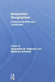 Amazonian Geographies (Emerging Identities and Landscapes) by Jacqueline Vadjunec, Marianne Schmink, 9781138798342