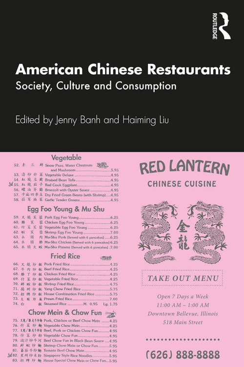American Chinese Restaurants (Society, Culture and Consumption) by Jenny Banh, Haiming Liu, 9780367273163