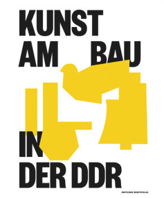Kunst am Bau in der DDR (Gesellschaftlicher Auftrag - Politische Funktion - Stadtgestalterische Aufgabe) (German Edition) by Bundesministerium des Innern, für Bau und Heimat (BMI), Bundesamt für Bauwesen und Raumordnung, Ute Chibidziura, Constanze von Marlin, 9783422986060