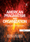 American Pragmatism and Organization (Issues and Controversies) by Nick Rumens, Mihaela Kelemen, 9781138250079