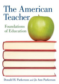 The American Teacher (Foundations of Education) by Donald H. Parkerson, Jo Ann Parkerson, 9780415963879