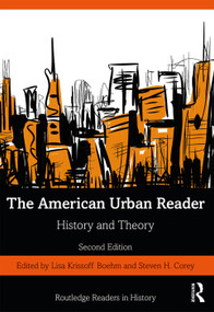The American Urban Reader (History and Theory) by Lisa Krissoff Boehm, Steven Corey, 9781138041066