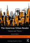 The American Urban Reader (History and Theory) by Lisa Krissoff Boehm, Steven Corey, 9781138041066
